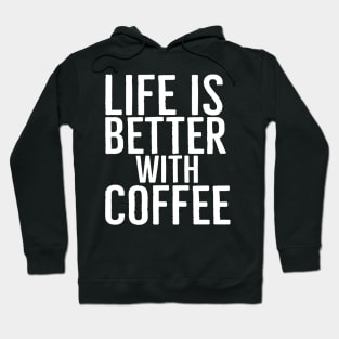 Life Is Better With Coffee Funny Gift Hoodie